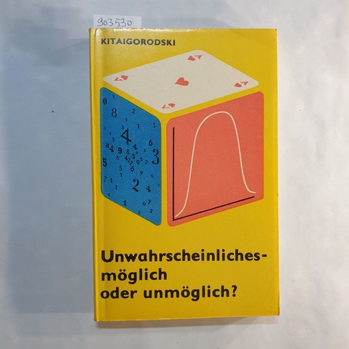 Kitajgorodskij, Alexander  Unwahrscheinliches - möglich oder unmöglich? 