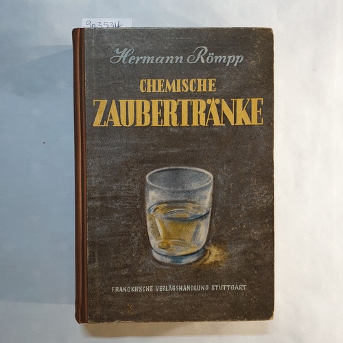 Römpp, Hermann   Chemische Zaubertränke. Kosmos - Gesellschaft der Naturfreunde 