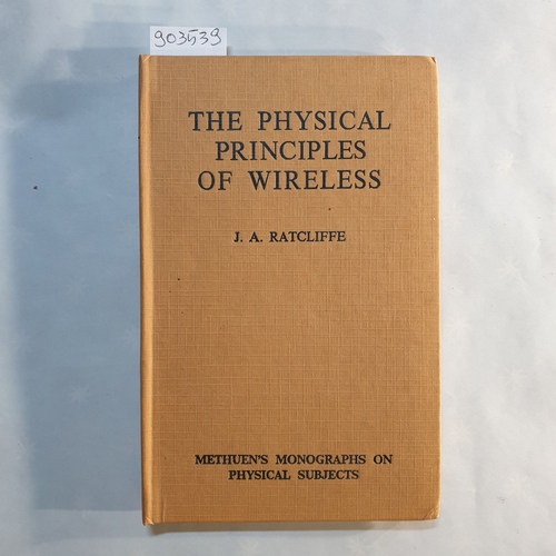 Ratcliffe, J.A.  The Physical Principles of Wireless 