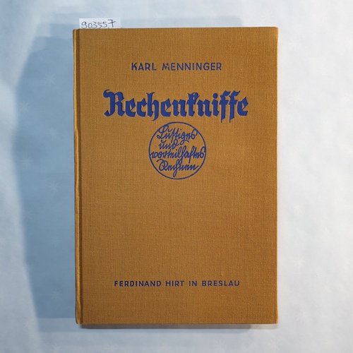 Menninger, Karl  Rechenkniffe. Lustiges und vorteilhaftes Rechnen. Ein Lehr- und Handbuch für das tägliche Rechnen. 