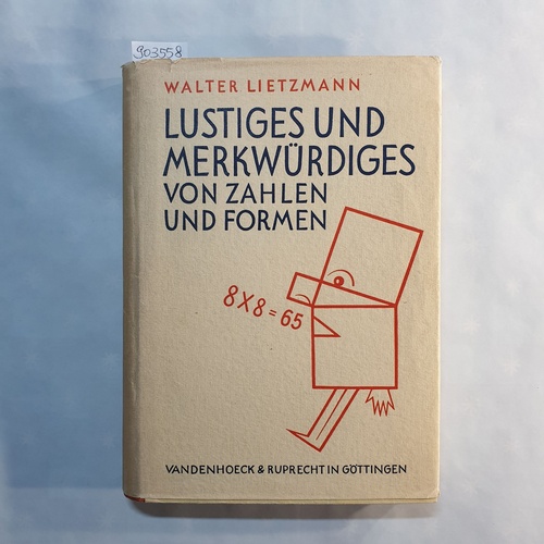 Walter Lietzmann  Lustiges und Merkwürdiges von Zahlen und Formen. 