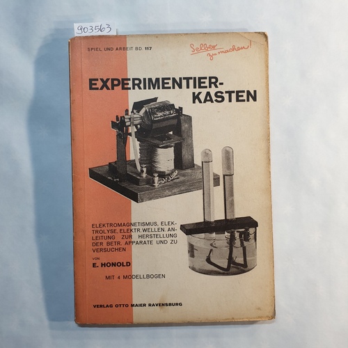 Honold, Ernst.  Experimentierkasten. Teil: [T.] 4., Elektromagnetismus, Elektrolyse, Elektrische Wellen. Anleitung zur Herstellung der betr. Apparate und zu Versuchen. 