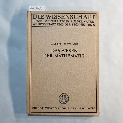 Lietzmann, Walter  Das Wesen der Mathematik. (=Die Wissenschaft; Band 102) - mit 41 Abb. 