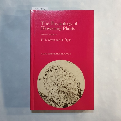 Street, Herbert Edward ; Opik, Helgi  Physiology of Flowering Plants: Their Growth and Development (Contemporary Biology S.) 