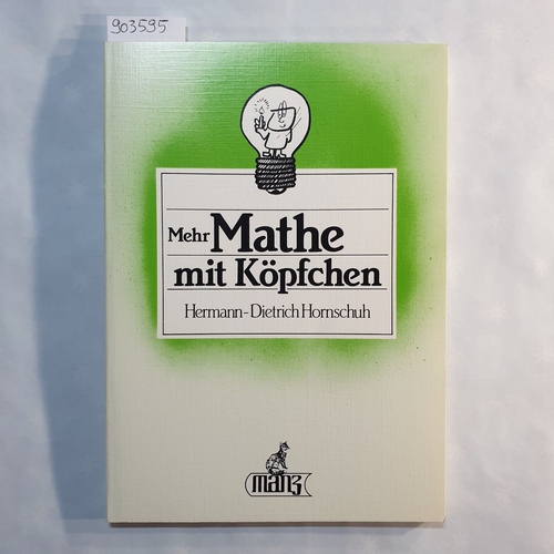 Hornschuh, Hermann-Dietrich  Mehr Mathe mit Köpfchen 