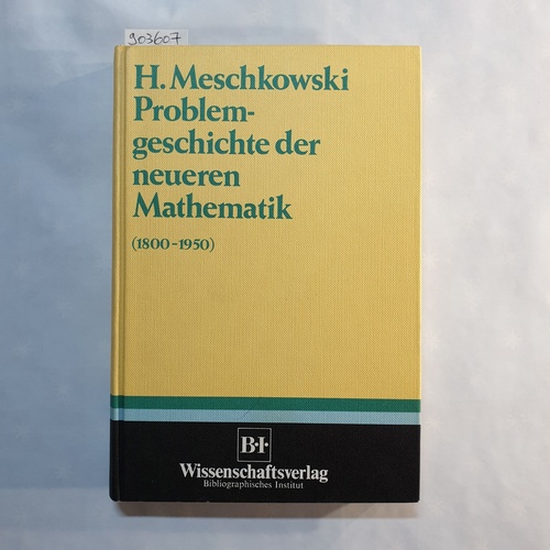 Meschkowski, Herbert  Problemgeschichte der neueren Mathematik: (1800 - 1950) 