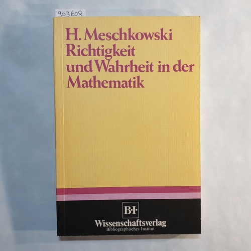 Meschkowski, Herbert   Richtigkeit und Wahrheit in der Mathematik 