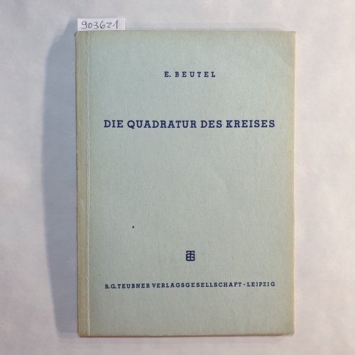 Beutel, Eugen.  Die Quadratur des Kreises 