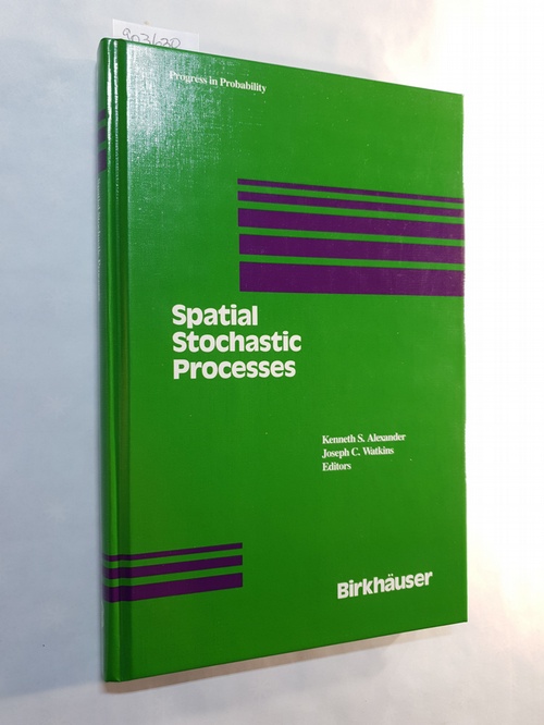 Alexander, Kenneth S. Watkins, Joseph C.  Spatial Stochastic Processes : a Festschrift in Honor of Ted Harris on His Seventieth Birthday 