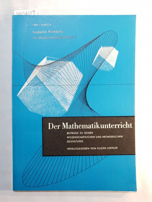 Eugen Löffler  Der Mathematikunterricht. Beiträge zu seiner wissenschaftlichen und methodischen Gestaltung. Jahrgang 1959, Heft 4 