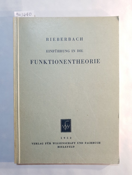 Bieberbach, L  Einführung in die Funktionentheorie. Zweite, neubearbeitete Auflage mit 43 Bildern. 