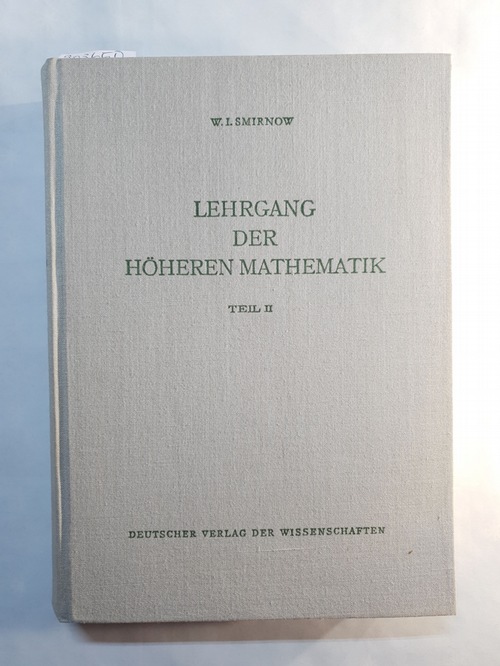 Smirnow, I., W.  Lehrgang der Höheren Mathematik : Band II 