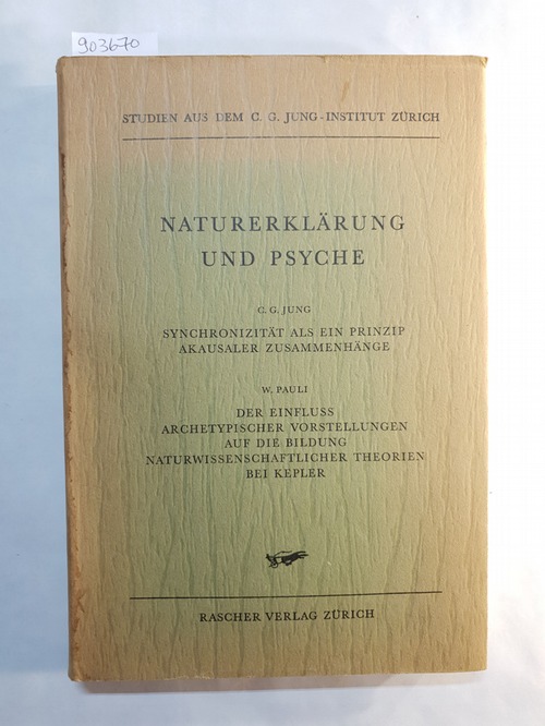 Jung, Carl Gustav und Wolfgang Pauli  Naturerklärung und Psyche 