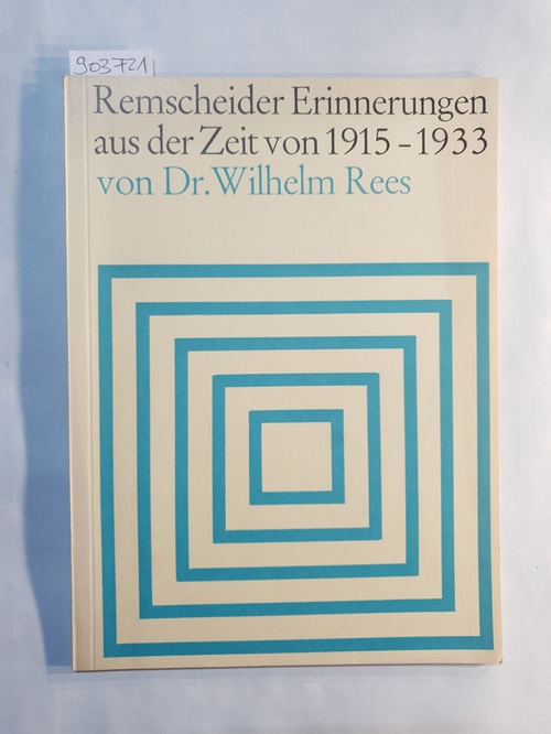 Rees,Wilhelm  Remscheider Erinnerungen aus der Zeit von 1915-1933 