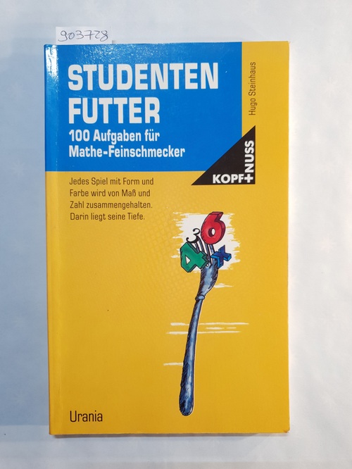 Steinhaus, Hugo  Studentenfutter: 100 Aufgaben für Mathe-Feinschmecker 