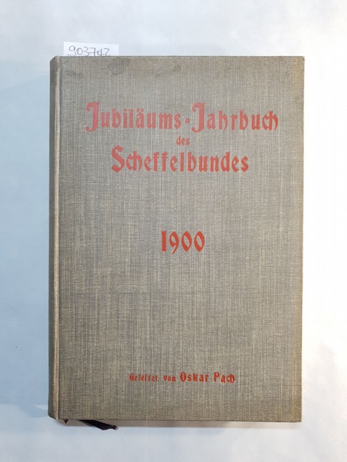 Pach, Oskar  Nicht rasten und nicht rosten! Jubiläums-Jahrbuch des Scheffelbundes für 1900 