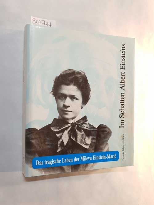 Duric-Trbuhovic, Desanka   Im Schatten Albert Einsteins das tragische Leben der Mileva Einstein-Mari? 