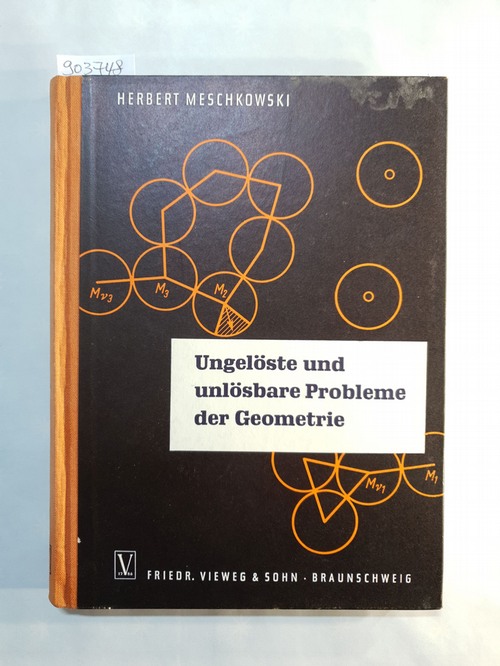 Meschkowski, Herbert  Ungelöste und unlösbare Probleme der Geometrie 