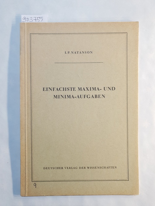 Natanson, Isidor P..  Einfachste Maxima- und Minima-Aufgaben 