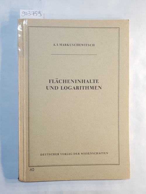 Markuschewitsch, A.I.  Flächeninhalte und Logarithmen. 