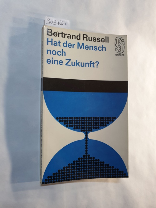 Russell, Bertrand.  Hat der Mensch noch eine Zukunft? 