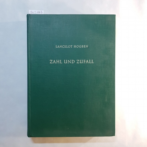 Hogben, Lancelot  Zahl und Zufall Eine Einf. in d. Kombinatorik, Wahrscheinlichkeitslehre u. Statistik mit anschaulichen Hilfsmitteln 