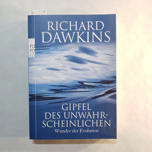 Dawkins, Richard  Gipfel des Unwahrscheinlichen. Wunder der Evolution 