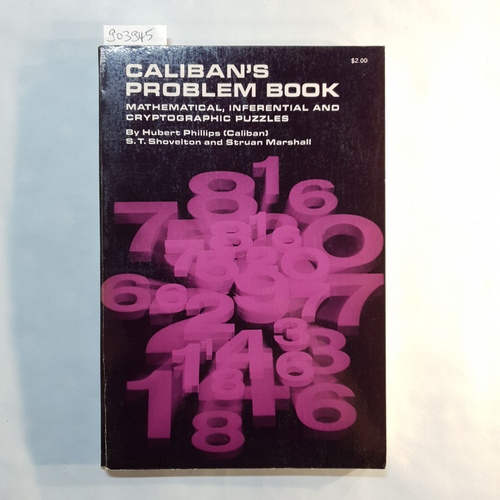 Hubert Phillips ("Caliban"), S. T. Shovelton, Struan Marshall  Caliban's Problem Book: Mathematical, Inferential and Cryptographic Puzzles 