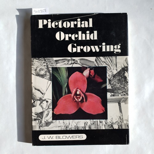 Blowers, J. W.  Pictorial Orchid Growing. 