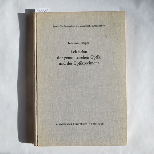 Flügge, Johannes  Leitfaden der geometrischen Optik und des Optikrechnens. Mit praktischen Aufgaben. 