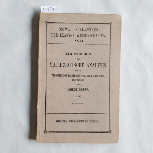 Green, George  Ein Versuch die mathematische Analysis auf die Theorieen der Elektricität und des Magnetismus anzuwenden. 