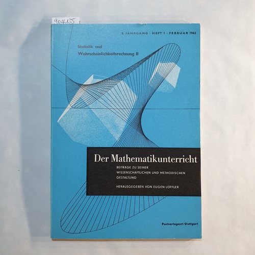 Eugen Löffler  Der Mathematikunterricht. Statistik und Wahrscheinlichkeitsrechnung II. 8. Jahrgang 1962, Heft 1 