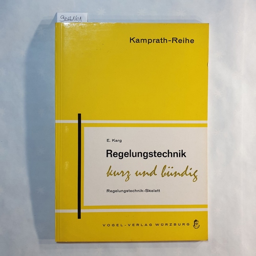 Karg, Eduard  Regelungstechnik kurz und bündig : Regelungstechnik-Skelett. Zusammenfassung elementarer Grundlagen 