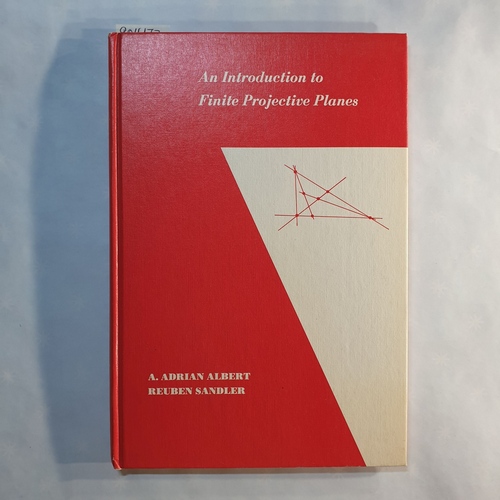 Albert, A. Adrian; Sandler, Reuben  An Introduction to Finite Projective Planes. [= Athena Series - Selected Topics in Mathematics]. 