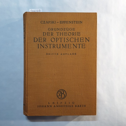 Czapski, Siegfried ; Eppenstein, Otto ; Erfle, Heinrich (Mitwirkender);Boegehold, Hans (Mitwirkender)  Grundzüge der Theorie der optischen Instrumente nach Abbe 