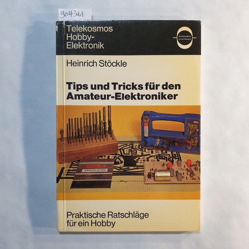 Stöckle, Heinrich  Tips und Tricks für den Amateur-Elektroniker 