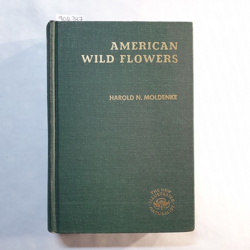 Moldenke, Harold N.  American Wild Flowers. How to know and appreciate our wild flowers. 