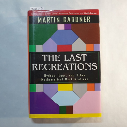 Gardner, Martin  The Last Recreations. Hydras, Eggs, and Other Mathematical Mystifications. 