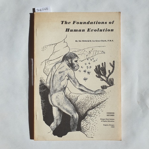 Wilfrid E Le Gros Clark  The Foundations of Human Evolution. 