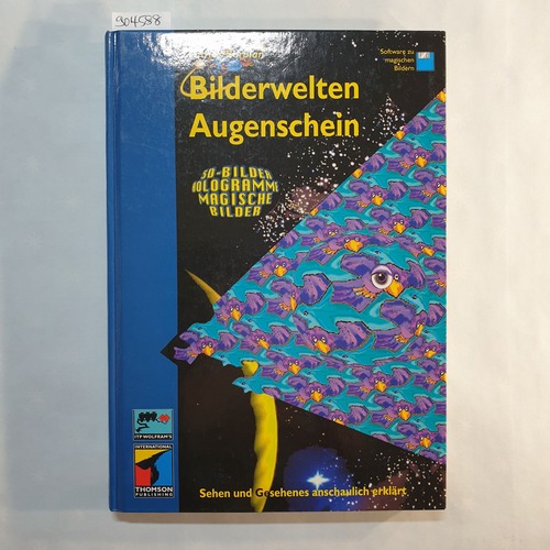 Barbian, Patrick  Bilderwelten Augenschein : 3D-Bilder, Hologramme, magische Bilder ; Sehen und Gesehenes anschaulich erklärt 