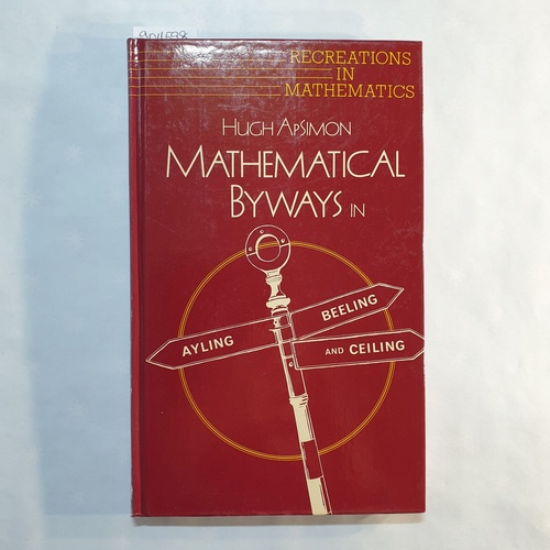 ApSimon, Hugh   Mathematical byways in Ayling, Beeling, and Ceiling 