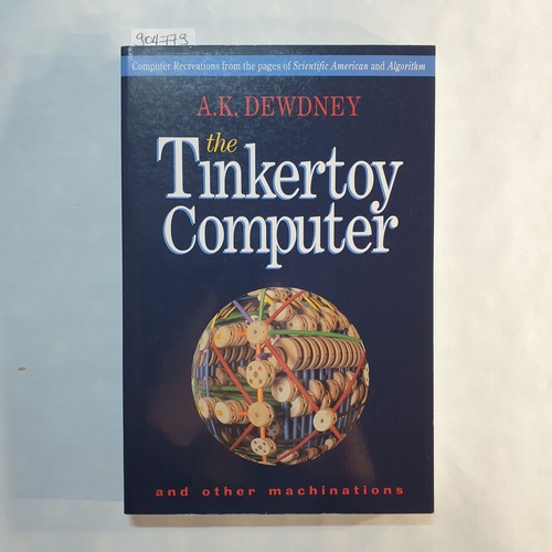 Dewdney, A.K.   The Tinkertoy computer and other machinations 