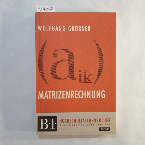 Gröbner, Wolfgang  Matrizenrechnung (BI Hochschultaschenbücher ; 103/103a) 