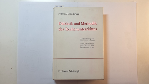 Fettweis, Ewald ; Schlechtweg, Heinz  Didaktik und Methodik des Rechenunterrichts 