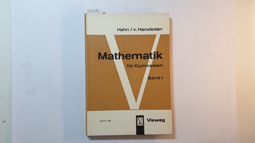 Otto Hahn ; Eberhard von Hanxleden  Mathematik für Gymnasien, Teil: Bd. 1. 