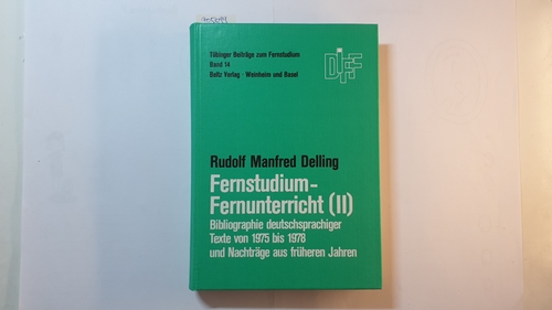 Delling, Rudolf Manfred  Fernstudium, Fernunterricht, Teil: (2). Bibliographie deutschsprachiger Texte von 1975 bis 1978 und Nachträge 