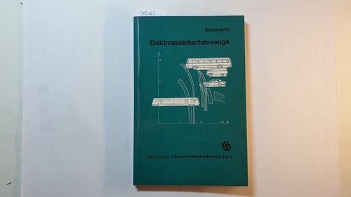 Wilke, Gerhard  Deutsche Forschungsgemeinschaft. Ausschuss für Angewandte Forschung: Denkschrift, Teil: T. 11., Elektrospeicherfahrzeuge 