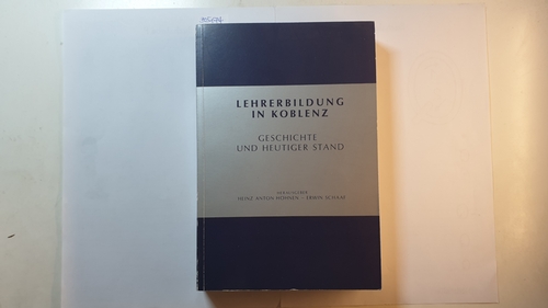 Höhnen, Heinz Anton und Erwin Schaaf  Lehrerbildung in Koblenz, Geschichte und Heutiger Stand 