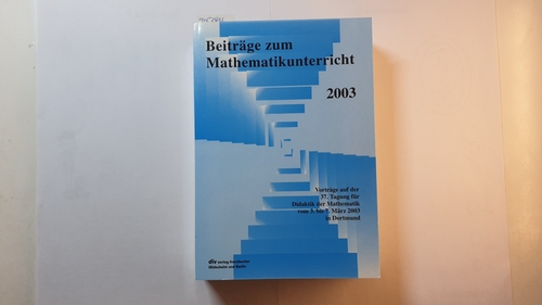 Diverse  Beiträge zum Mathematikunterricht 2003: Vorträge auf der 37. Tagung für Didaktik der Mathematik vom 3. bis 7. März in Dortmund 