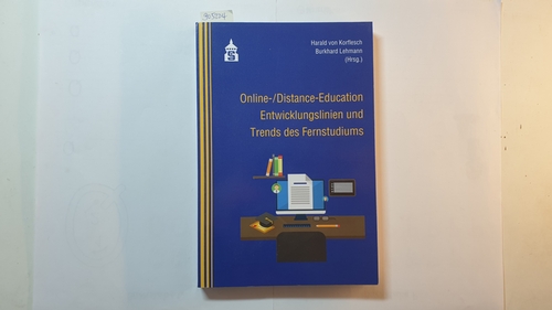 Harald von Korflesch ; Burkhard Lehmann  Online-/Distance-Education : Entwicklungslinien und Trends des Fernstudiums 